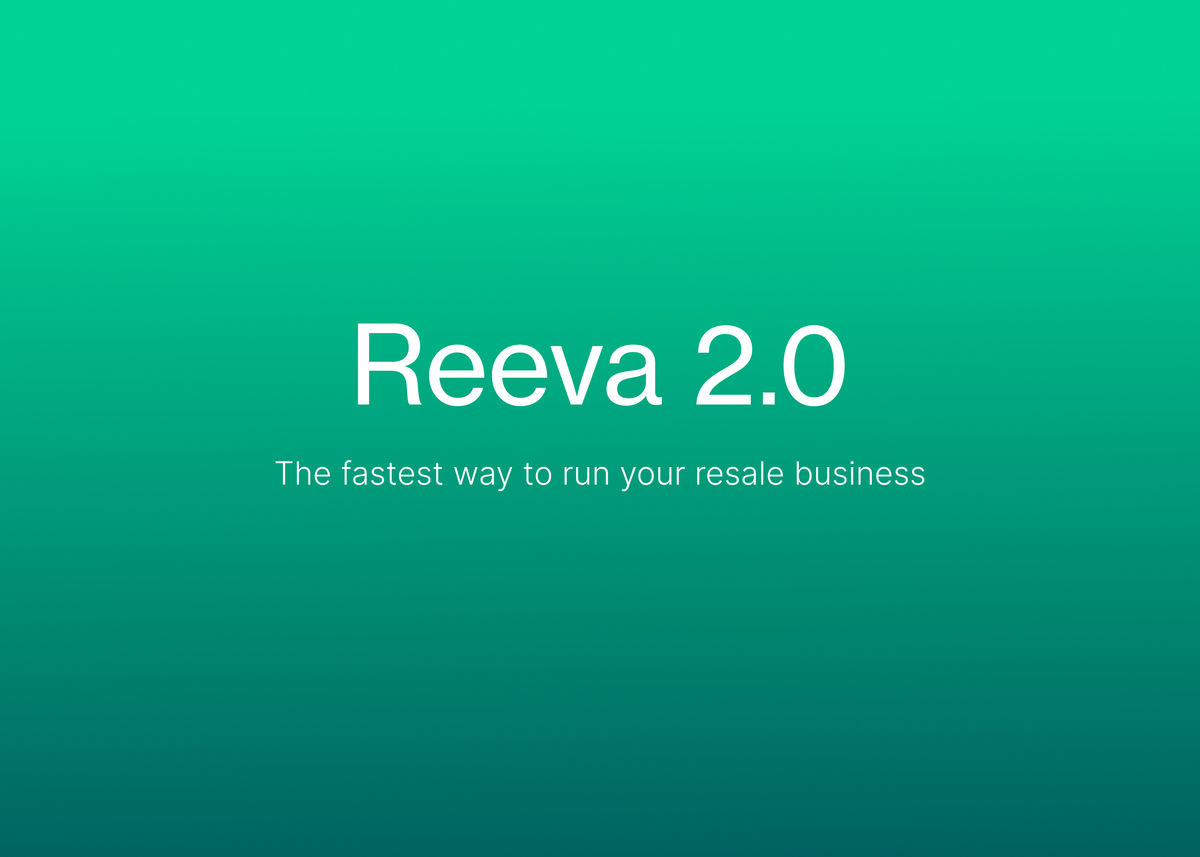 🎉 Introducing Reeva 2.0: The fastest way to run your resale business