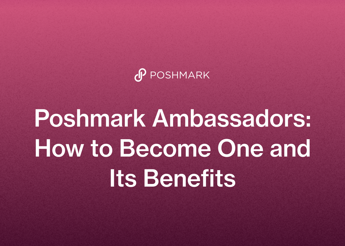 Poshmark Ambassadors: How to Become One and Its Benefits