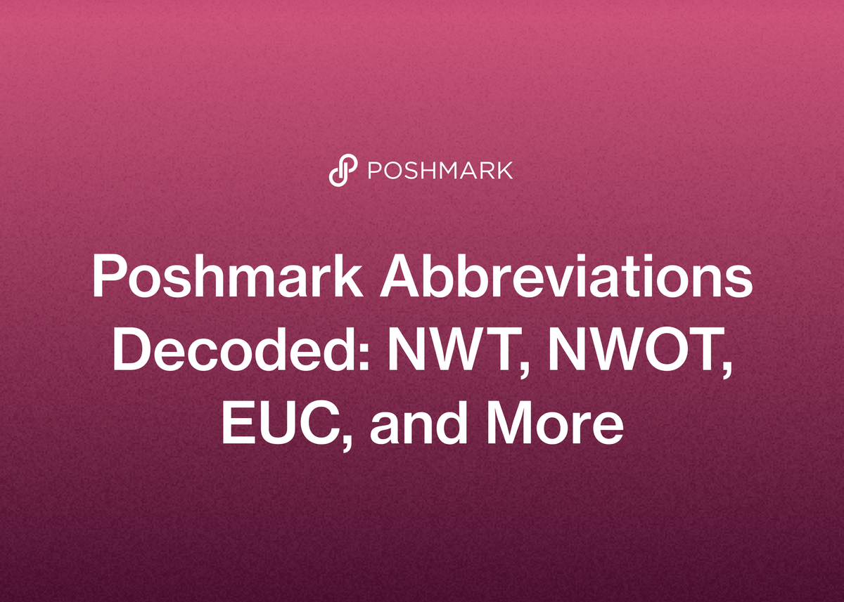 Poshmark Abbreviations Decoded: NWT, NWOT, EUC, and More
