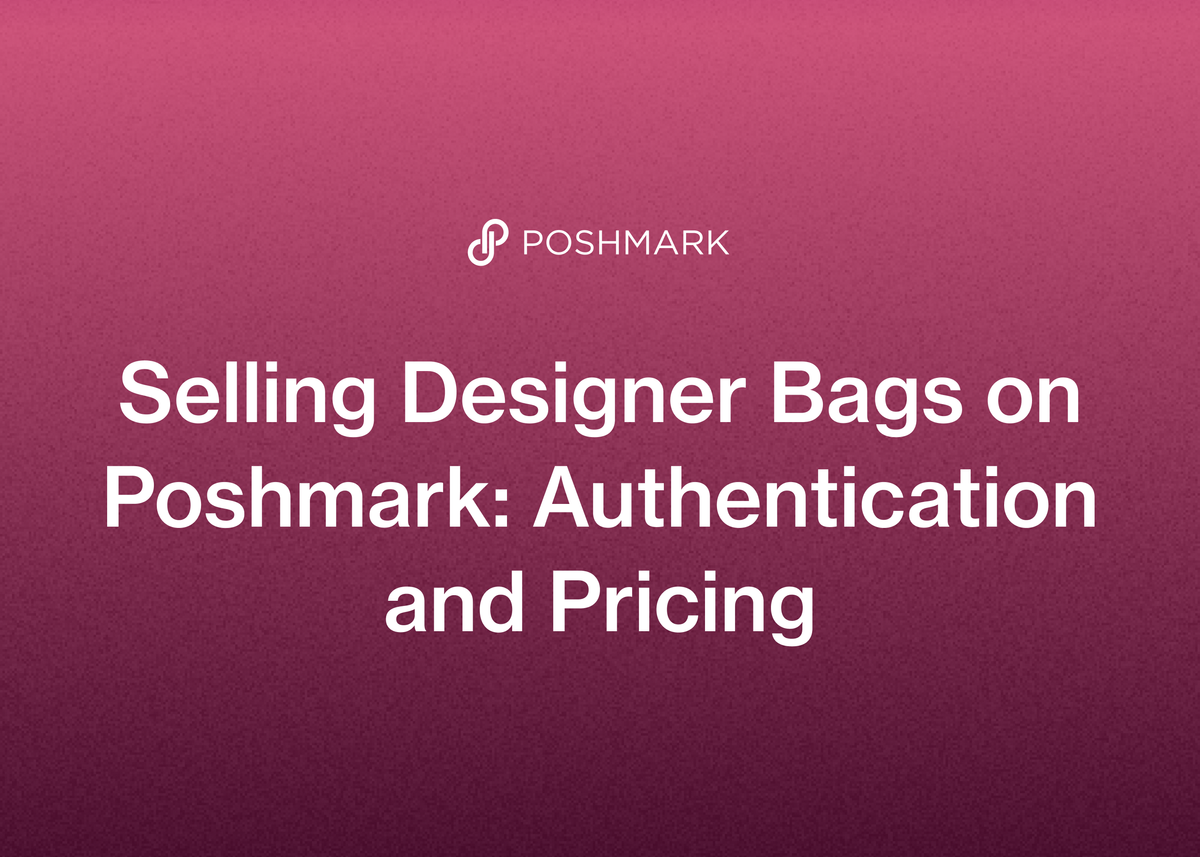 Selling Designer Bags on Poshmark: Authentication and Pricing