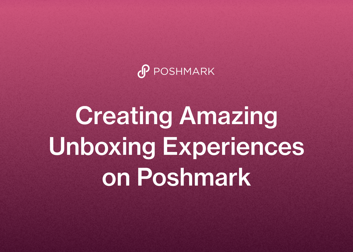 Creating Amazing Unboxing Experiences on Poshmark