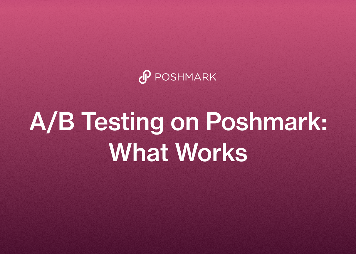 A/B Testing on Poshmark: What Works