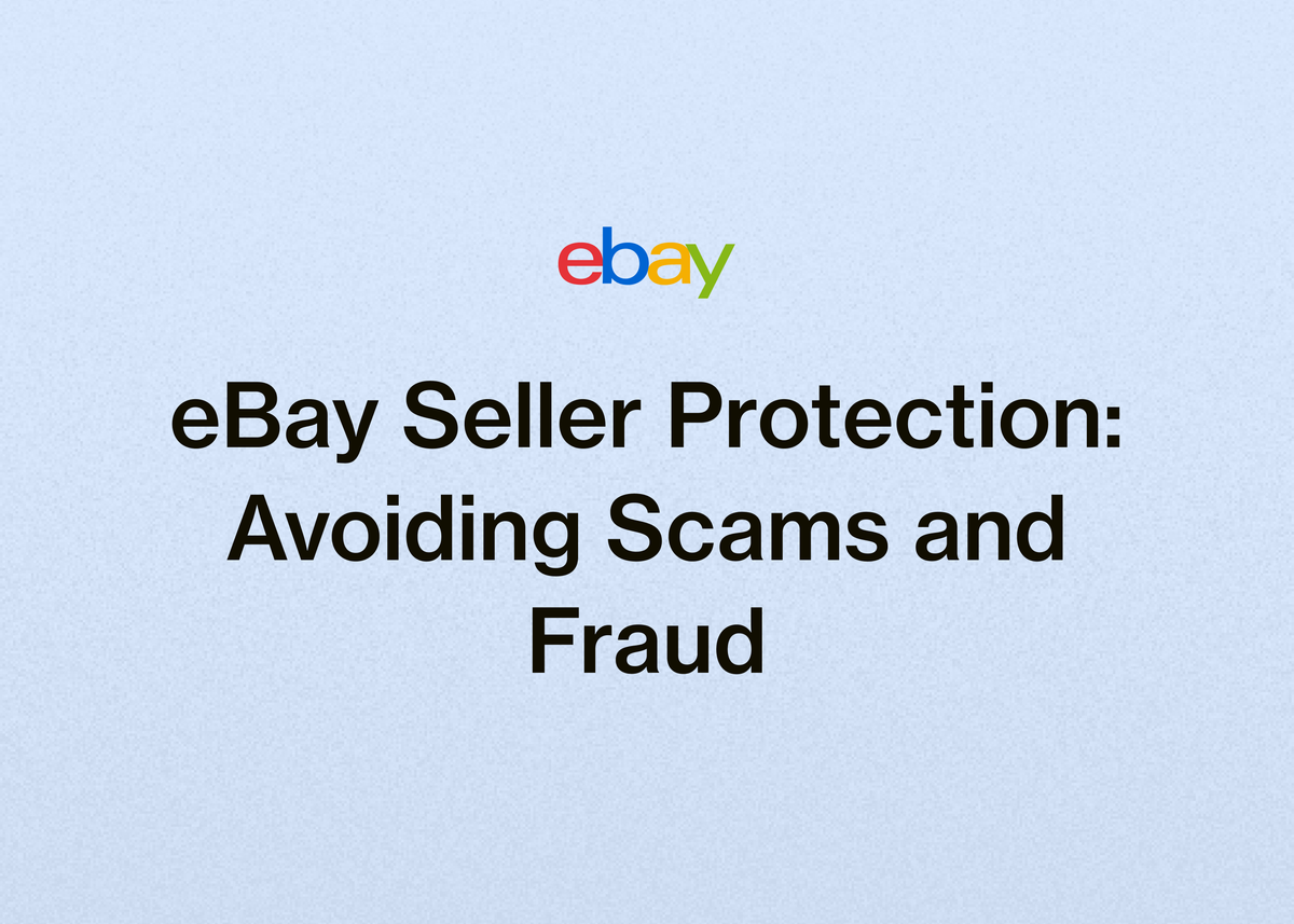 eBay Seller Protection: Avoiding Scams and Fraud