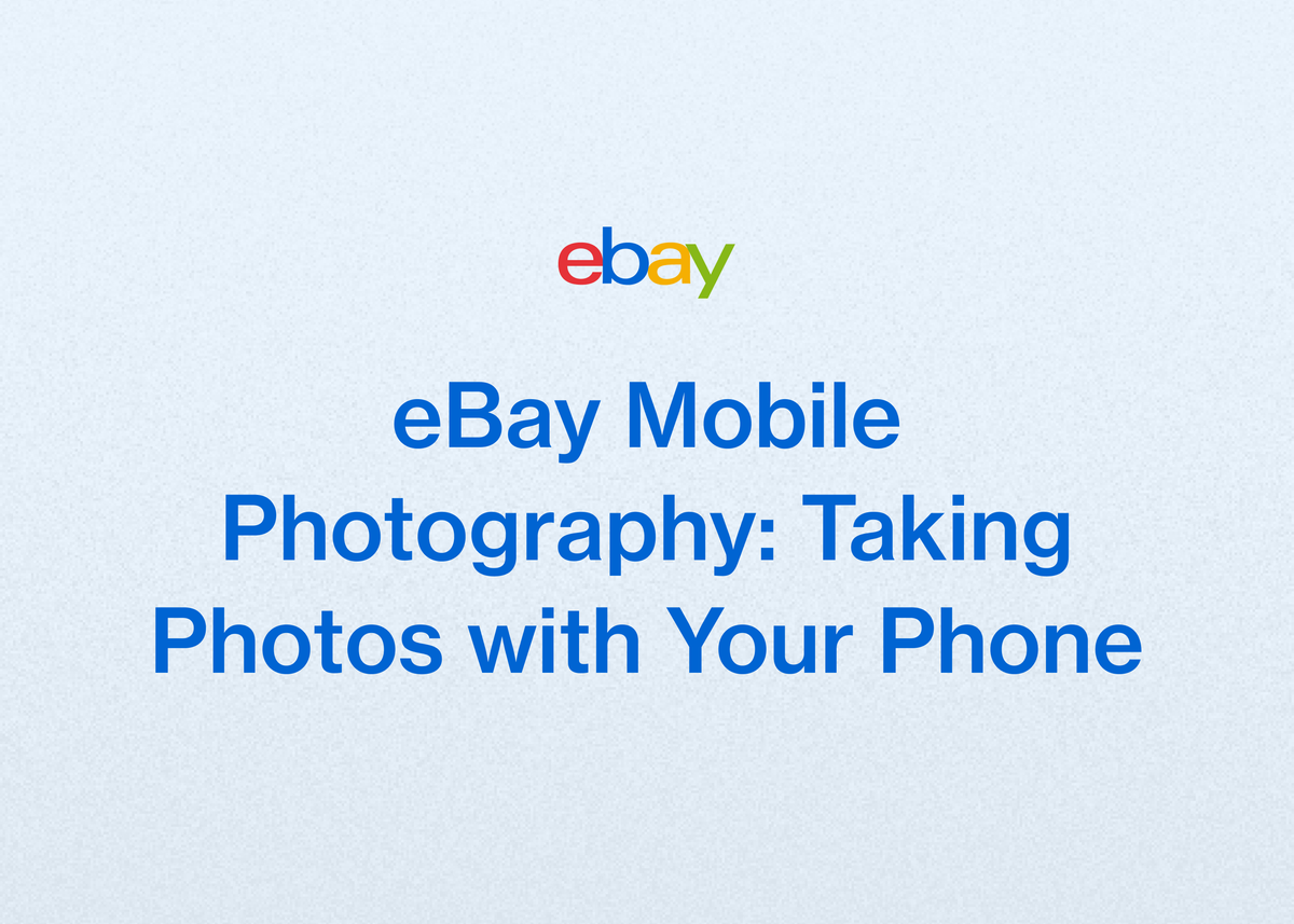 eBay Mobile Photography: Taking Photos with Your Phone