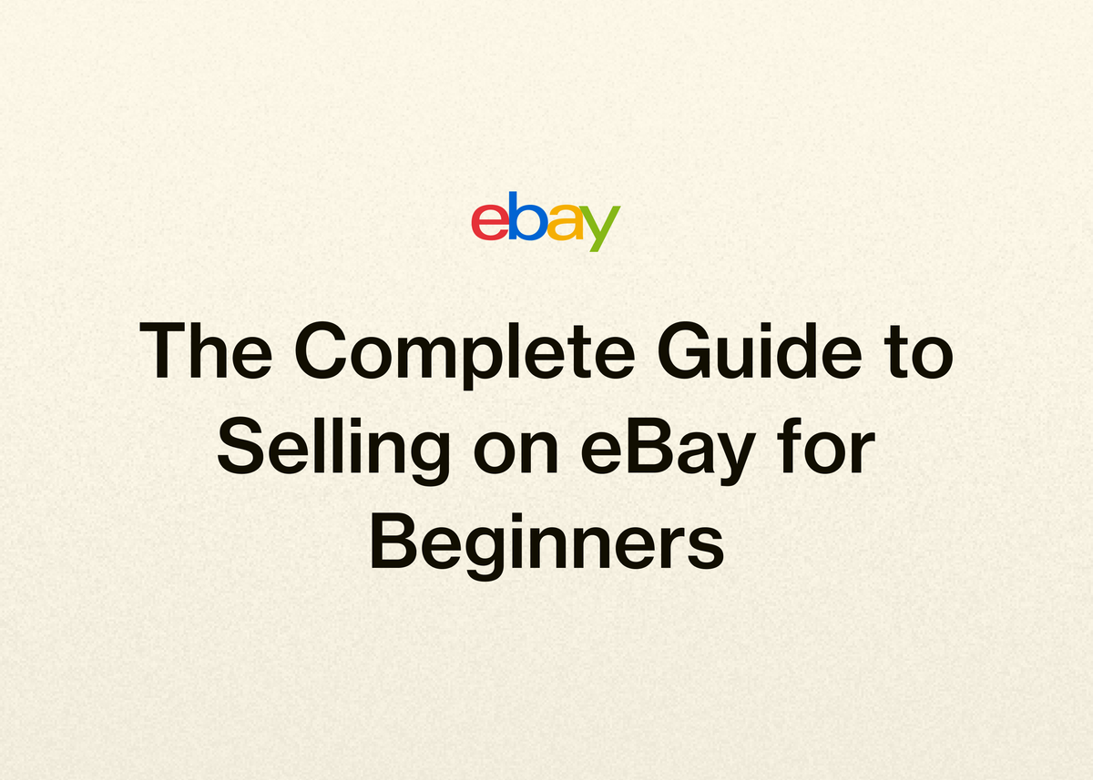 The Complete Guide to Selling on eBay for Beginners