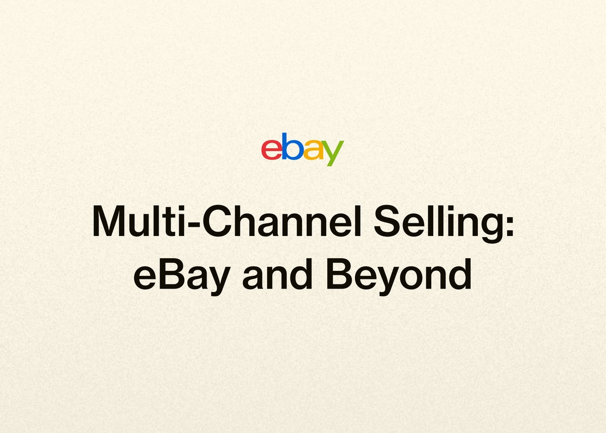 Multi-Channel Selling: eBay and Beyond