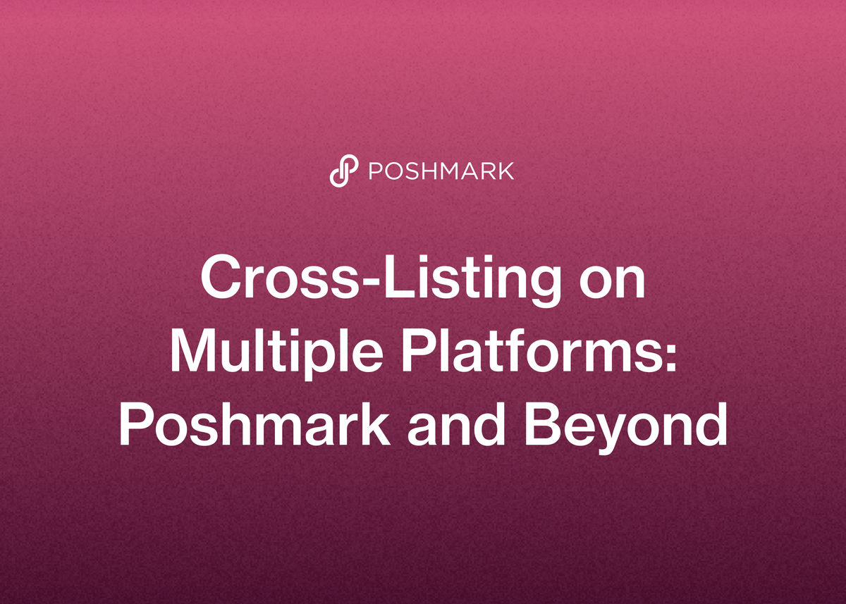 Cross-Listing on Multiple Platforms: Poshmark and Beyond