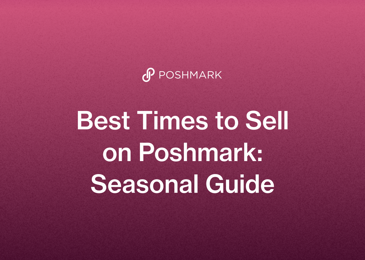 Best Times to Sell on Poshmark: Seasonal Guide