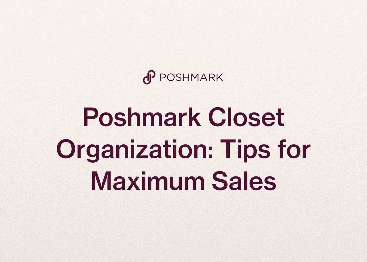 Poshmark Closet Organization: Tips for Maximum Sales