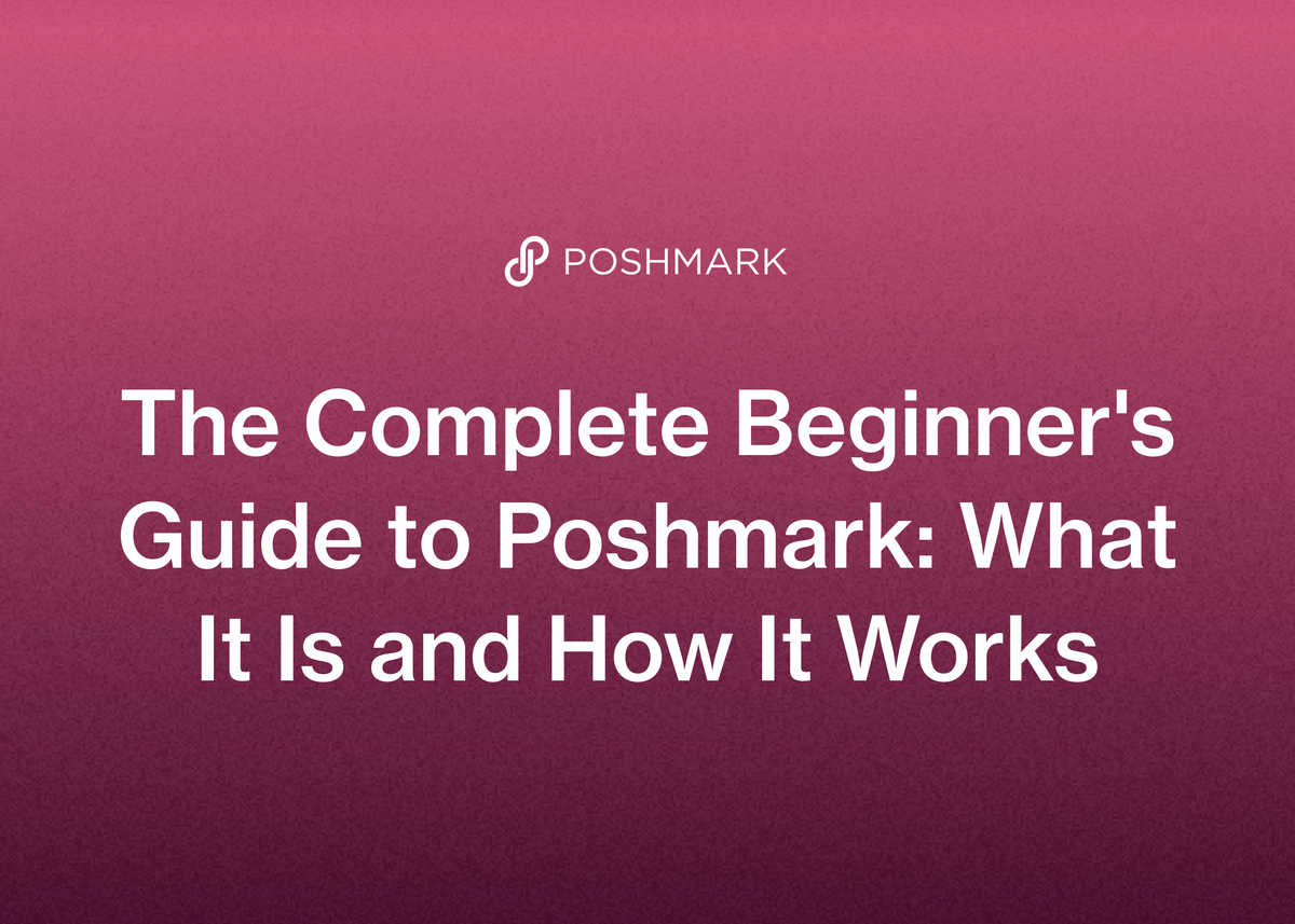 The Complete Beginner's Guide to Poshmark: What It Is and How It Works