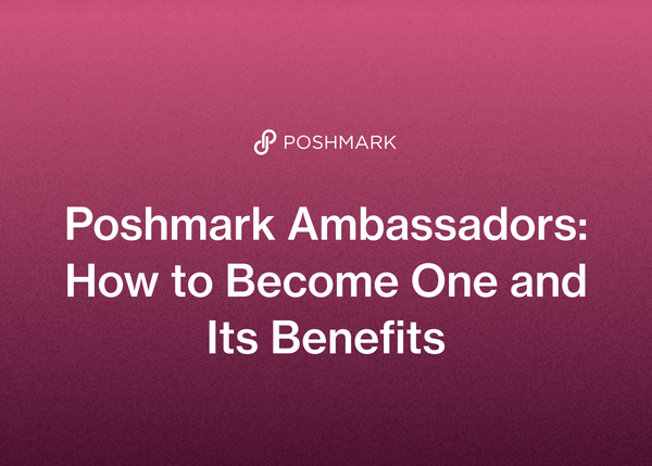 Poshmark Ambassadors: How to Become One and Its Benefits