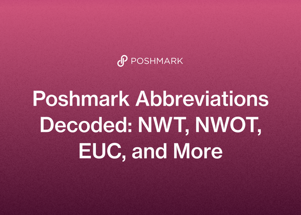 Poshmark Abbreviations Decoded: NWT, NWOT, EUC, and More