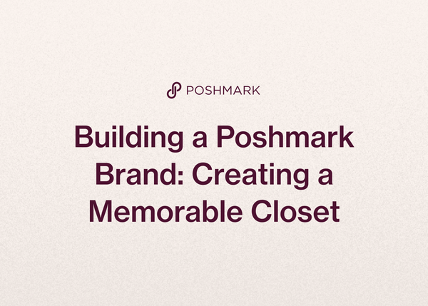 Building a Poshmark Brand: Creating a Memorable Closet