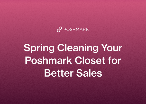 Spring Cleaning Your Poshmark Closet for Better Sales
