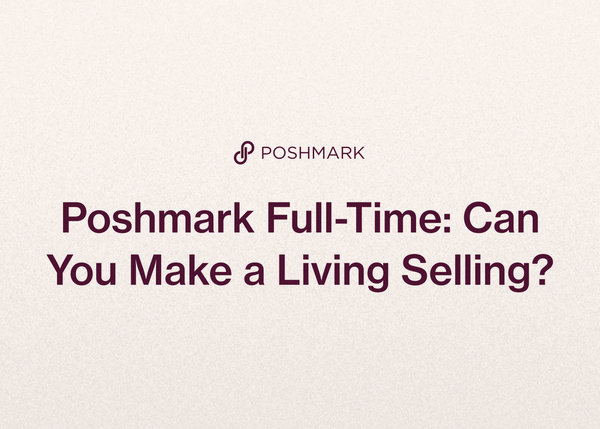 Poshmark Full-Time: Can You Make a Living Selling?