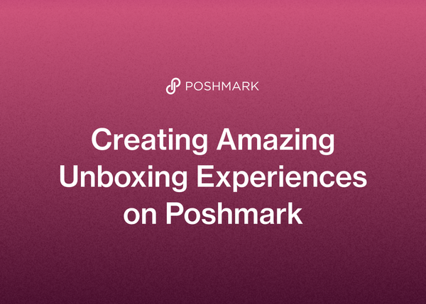 Creating Amazing Unboxing Experiences on Poshmark