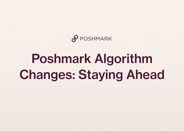 Poshmark Algorithm Changes: Staying Ahead