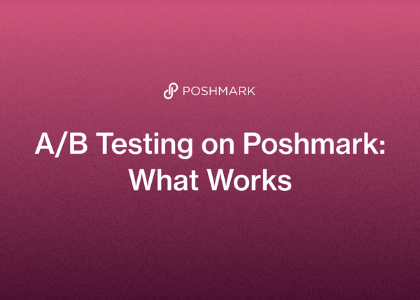 A/B Testing on Poshmark: What Works
