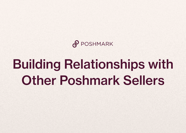 Building Relationships with Other Poshmark Sellers