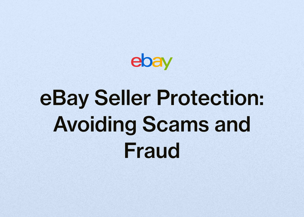 eBay Seller Protection: Avoiding Scams and Fraud