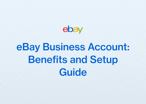 eBay Business Account: Benefits and Setup Guide