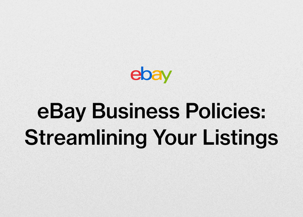 eBay Business Policies: Streamlining Your Listings