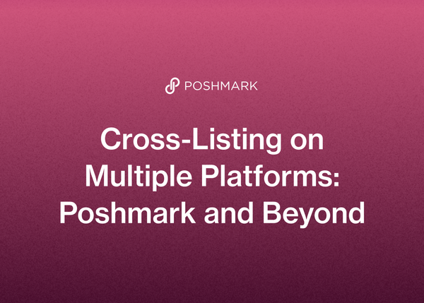 Cross-Listing on Multiple Platforms: Poshmark and Beyond
