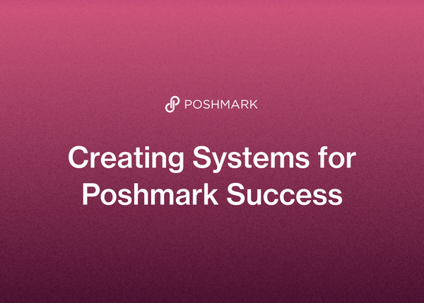 Creating Systems for Poshmark Success
