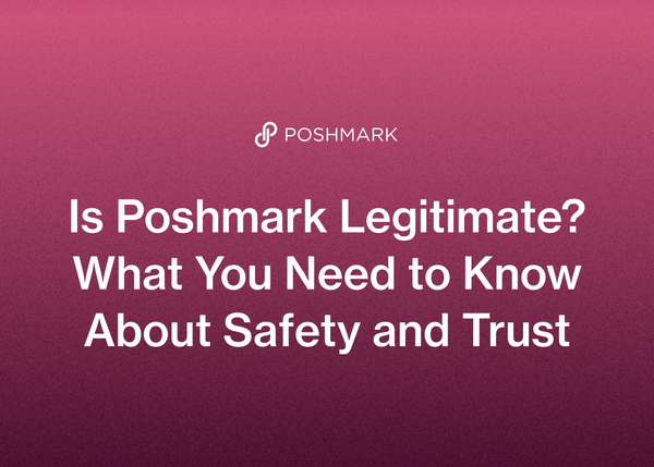 Is Poshmark Legitimate? Everything You Need to Know About Safety and Trust