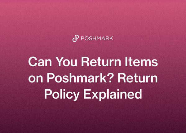 Can You Return Items on Poshmark? Return Policy Explained
