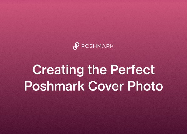 Creating the Perfect Poshmark Cover Photo