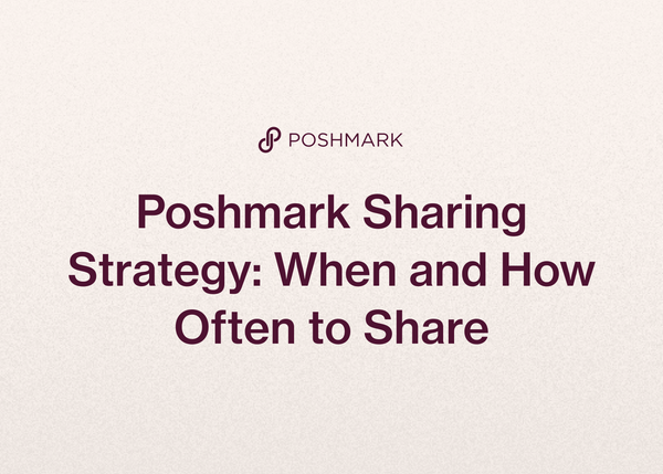 Poshmark Sharing Strategy: When and How Often to Share