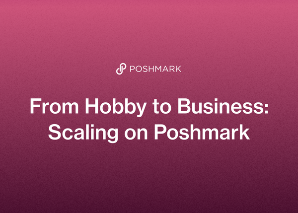 From Hobby to Business: Scaling on Poshmark