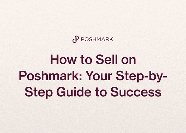 How to Sell on Poshmark: Your Step-by-Step Guide to Success