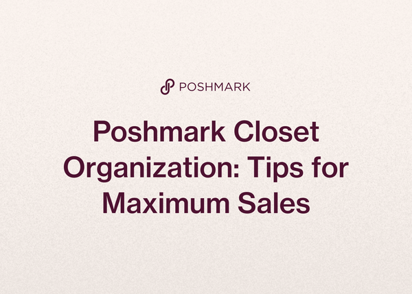 Poshmark Closet Organization: Tips for Maximum Sales